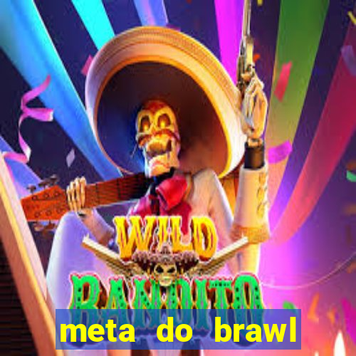 meta do brawl stars 2024